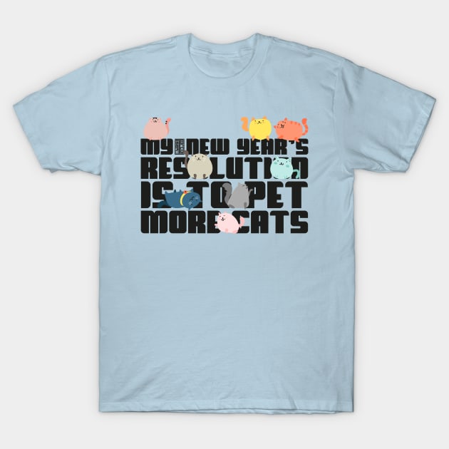 FUNNY FUN PLAYING PET CAT CATS NEW YEAR'S RESOLUTION T-Shirt by porcodiseno